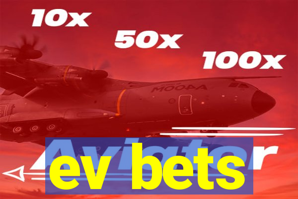 ev bets